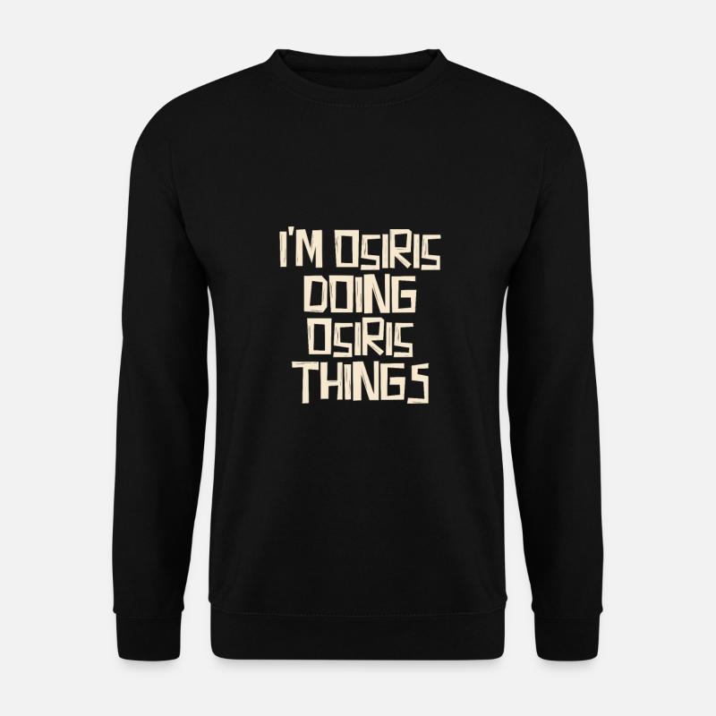 I'm Osiris doing Osiris things - Unisex Pullover - Schwarz