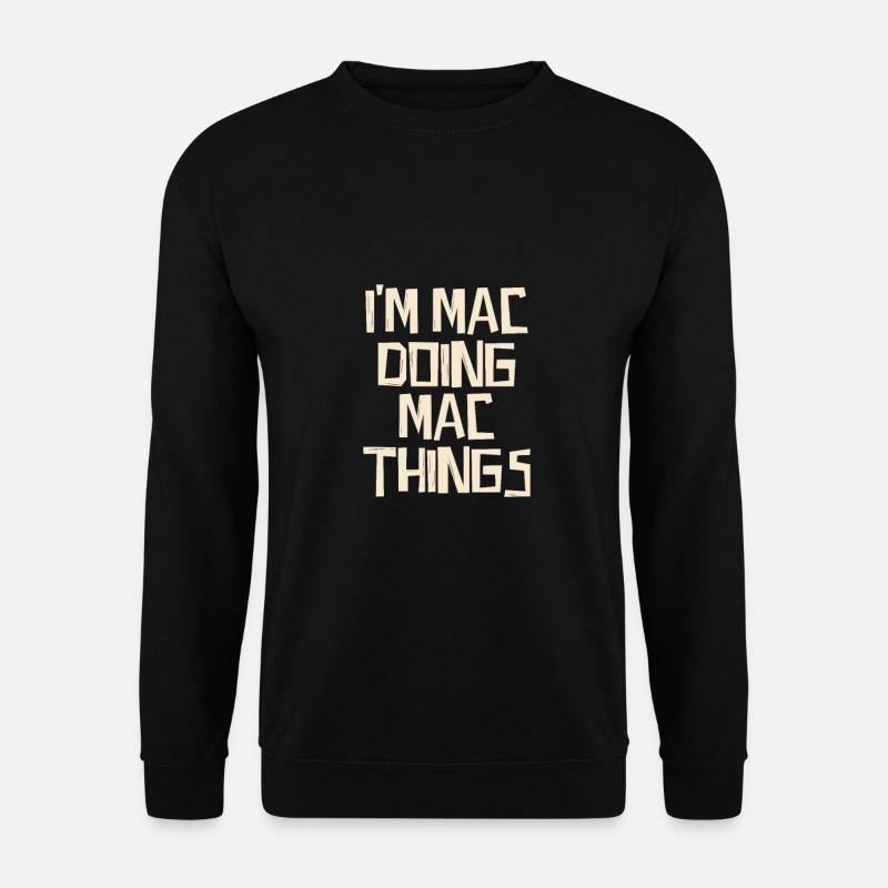I'm Mac doing Mac things - Unisex Pullover - Schwarz