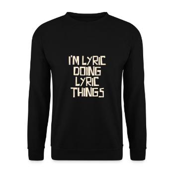 Je suis Lyric faisant des choses lyriques - Sweat-shirt Unisexe - noir - Devant - Alina (178cm) & Michal (187cm)