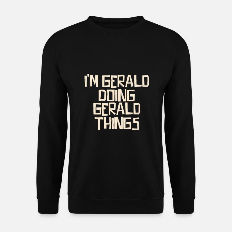 I'm Gerald doing Gerald things - Unisex Pullover - Schwarz