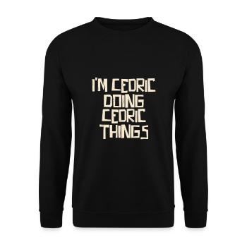 I'm Cedric doing Cedric things - Unisex Pullover - Schwarz - Vorne - Alina (178cm) & Michal (187cm)