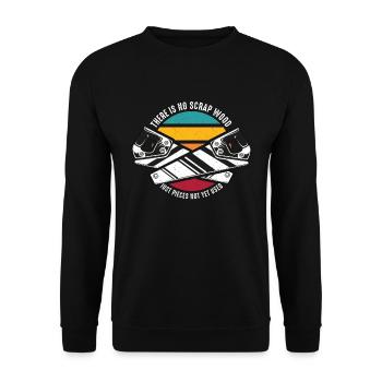 Carpenter There Is No Scrap Wood Just Woodworker - Unisex Sweatshirt - black - Front - Alina (178cm) & Michal (187cm)