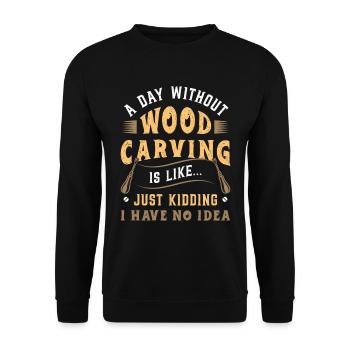 Wood Carving A Day Without Wood Carving Woodsman - Unisex Sweatshirt - black - Front - Alina (178cm) & Michal (187cm)