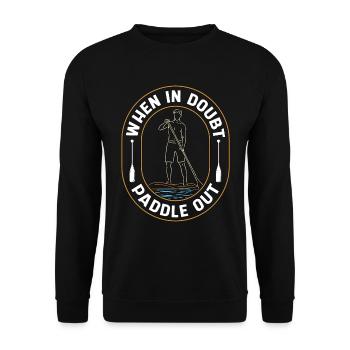 Stand Up Paddle When In Doubt Paddle Out Sup Board - Unisex Pullover - Schwarz - Vorne - Alina (178cm) & Michal (187cm)