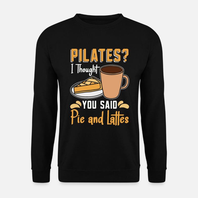 Pilates I Thought You Said Pie & Lattes Reformer - Unisex Pullover - Schwarz
