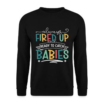 Ob/Gyn Nurse Always Fired Up And Ready Midwifery - Unisex Sweatshirt - black - Front - Alina (178cm) & Michal (187cm)