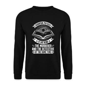 Physics Physicist Detective Quantum Physics - Unisex Sweatshirt - black - Front - Alina (178cm) & Michal (187cm)