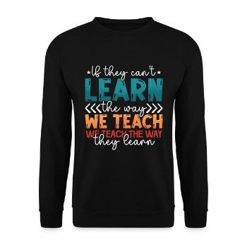 IEP If They Can't Learn The Way We Teach Education - Unisex Sweatshirt - black - Front - Alina (178cm) & Michal (187cm)