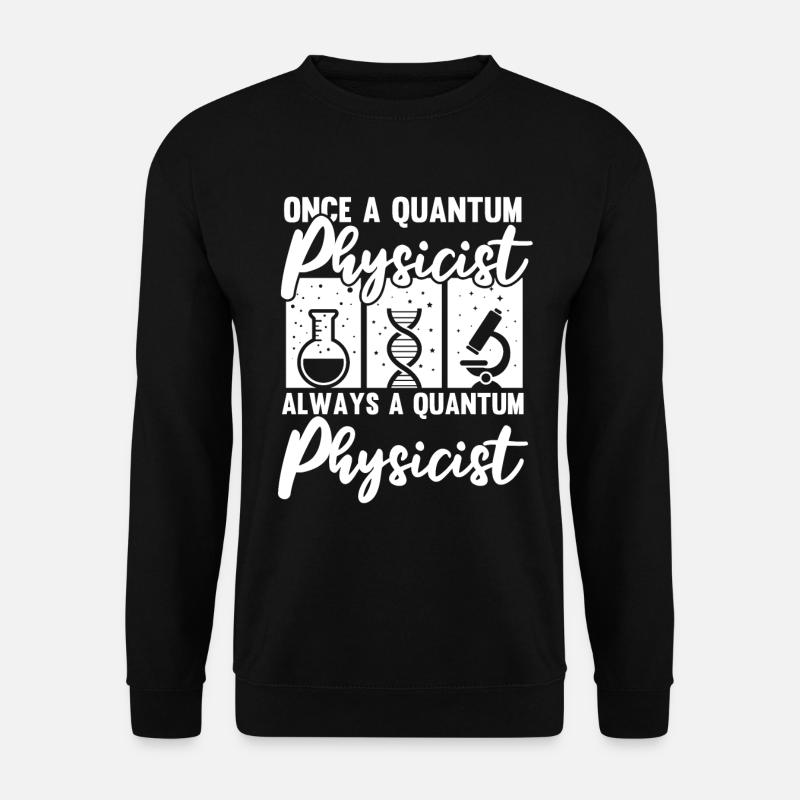 Physik Phyiker Quantenphysik - Unisex Pullover - Schwarz