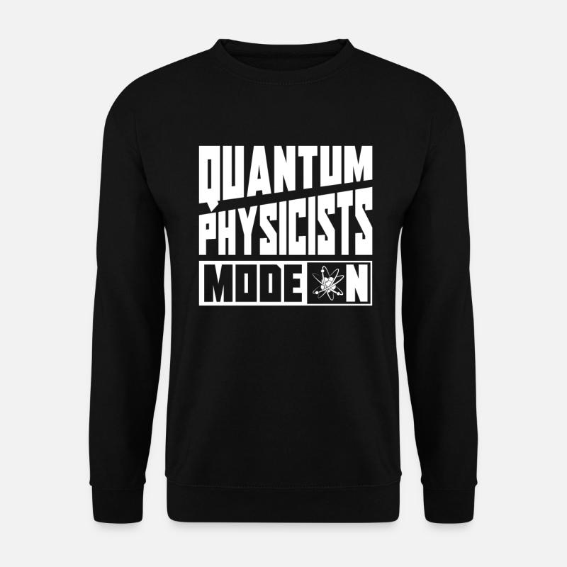 Physik Phyiker Modus An Quantenphysik - Unisex Pullover - Schwarz