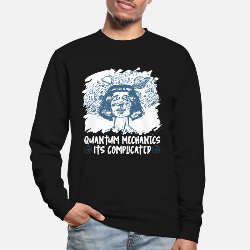 Physics Physicists complicate quantum physics Unisex Sweatshirt