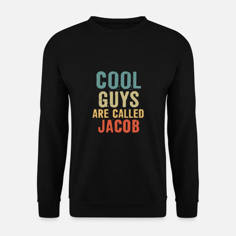 Cool guys are called Jacob - Unisex Pullover - Schwarz