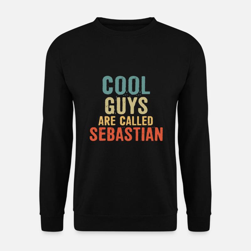 Cool guys are called Sebastian - Unisex Pullover - Schwarz