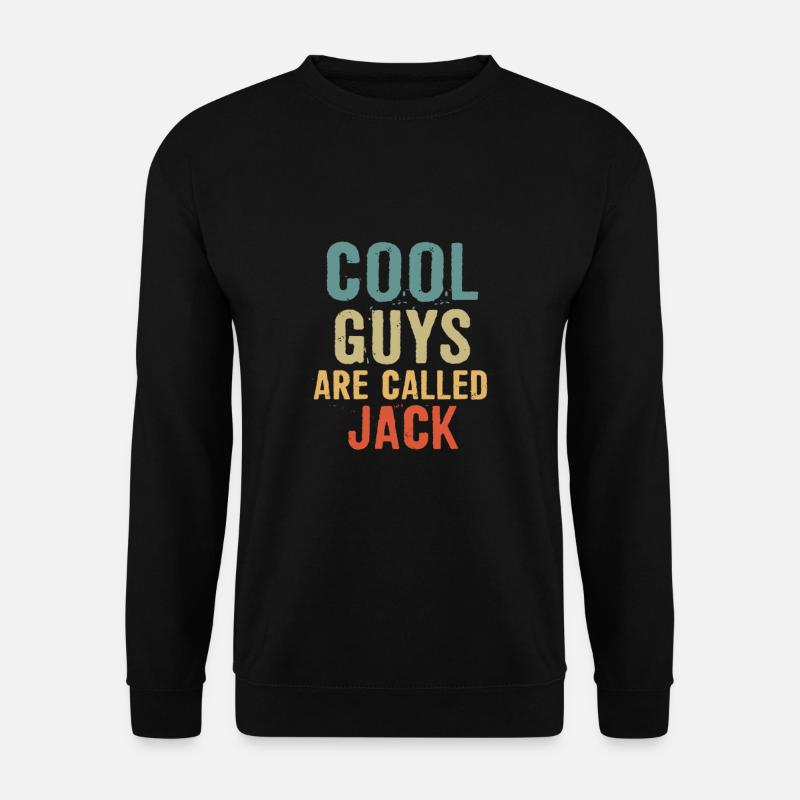 Cool guys are called Jack - Unisex Pullover - Schwarz