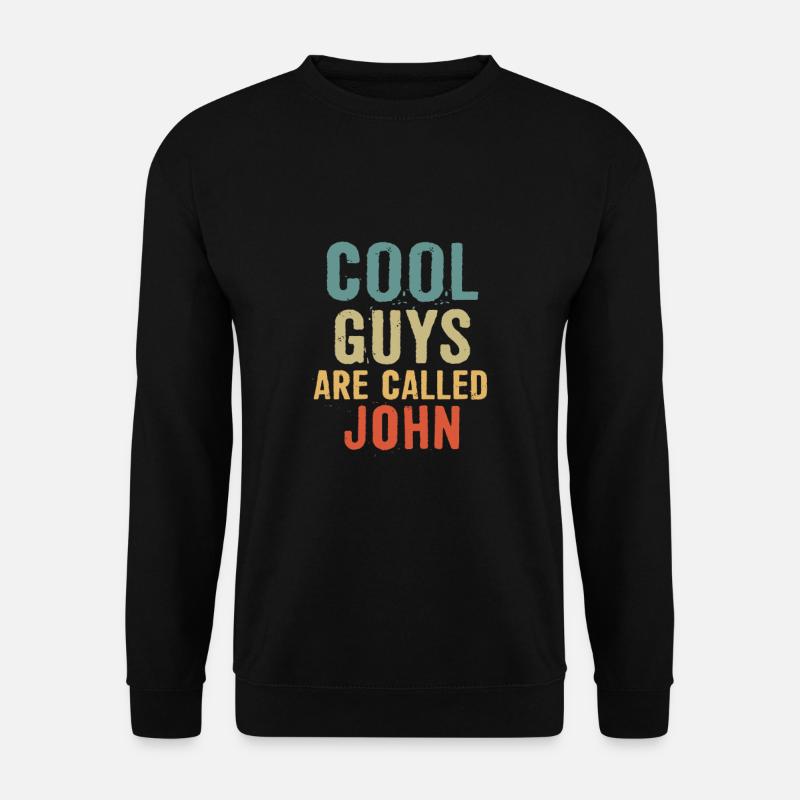 Cool guys are called John - Unisex Pullover - Schwarz