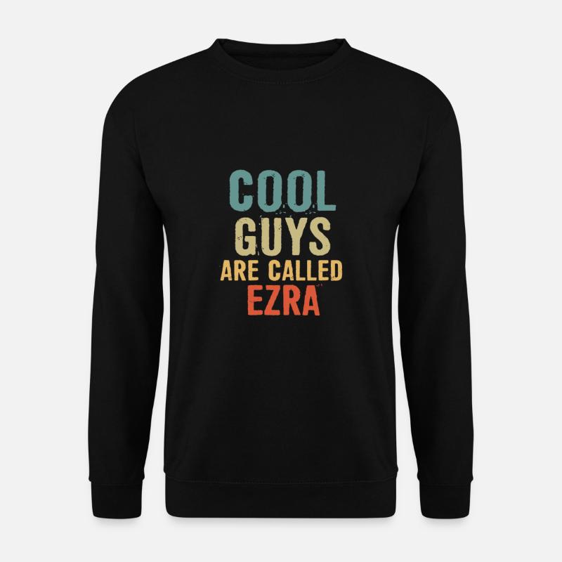 Cool guys are called Ezra - Unisex Pullover - Schwarz