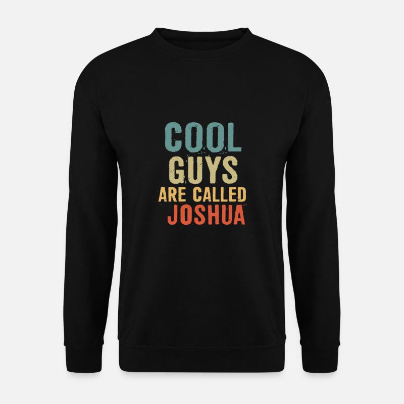 Cool guys are called joshua - Unisex Pullover - Schwarz