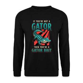 Alligator Hunting If You're Not A Gator Hunting - Unisex Sweatshirt - black - Front - Alina (178cm) & Michal (187cm)
