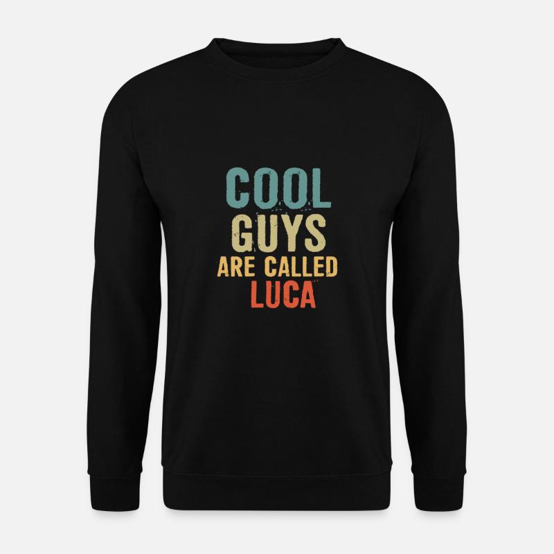 Cool guys are called luca - Unisex Pullover - Schwarz