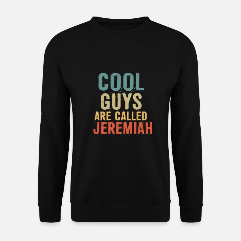 Cool guys are called Jeremiah - Unisex Sweatshirt - black