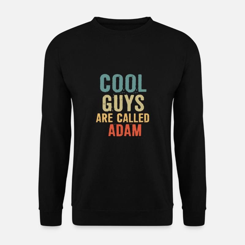 Cool guys are called adam - Unisex Pullover - Schwarz