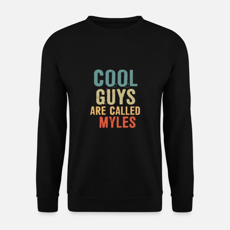 Cool guys are called Myles - Unisex Pullover - Schwarz