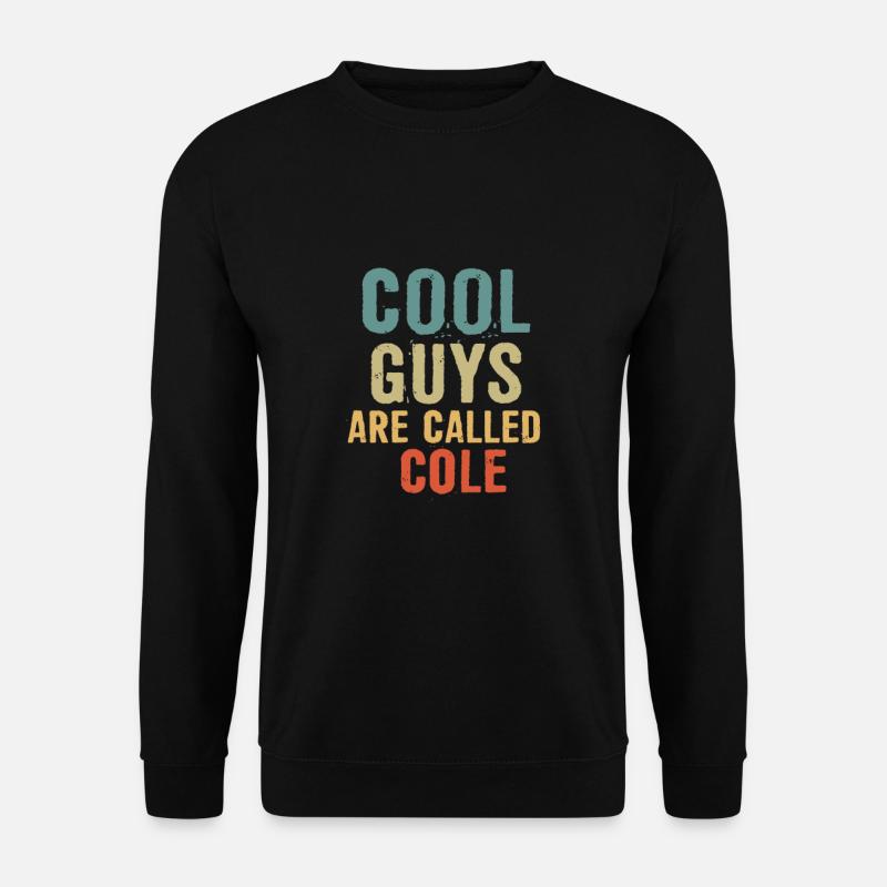 Cool guys are called Cole - Unisex Sweatshirt - black