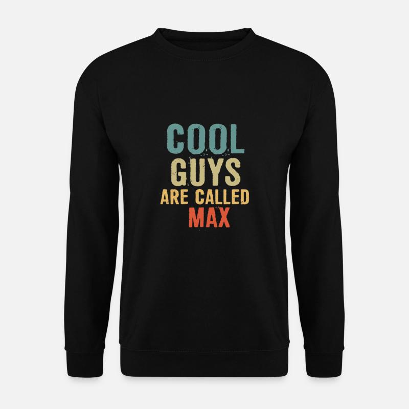 Cool guys are called Max - Unisex Pullover - Schwarz
