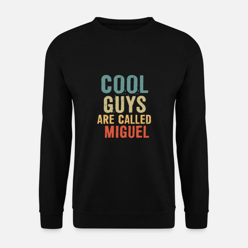 Cool guys are called miguel - Unisex Sweatshirt - black