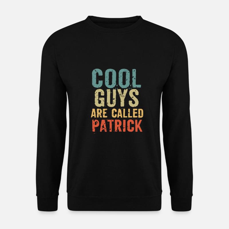 Cool guys are called Patrick - Unisex Pullover - Schwarz