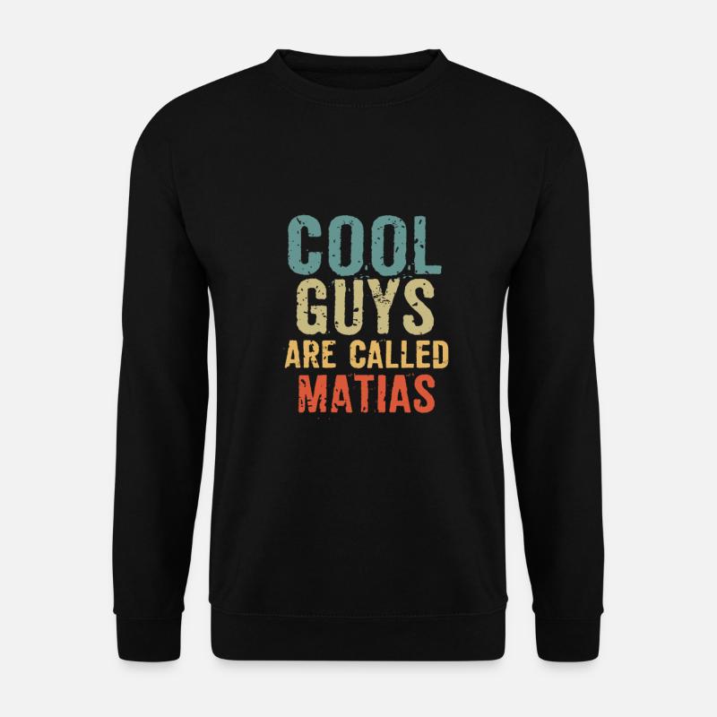 Cool guys are called Matias - Unisex Sweatshirt - black