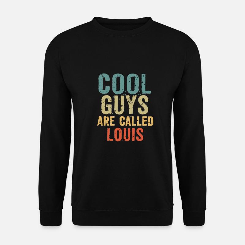 Cool guys are called louis - Unisex Pullover - Schwarz
