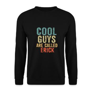Cool guys are called erick - Unisex Sweatshirt - black - Front - Alina (178cm) & Michal (187cm)