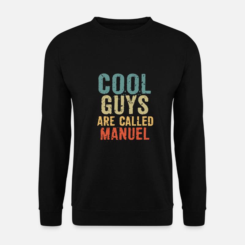 Cool guys are called manuel - Unisex Pullover - Schwarz