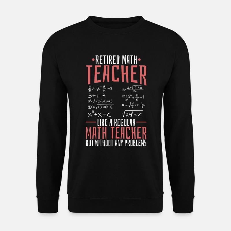 Math Teacher Math Retired Teacher - Unisex Sweatshirt - black