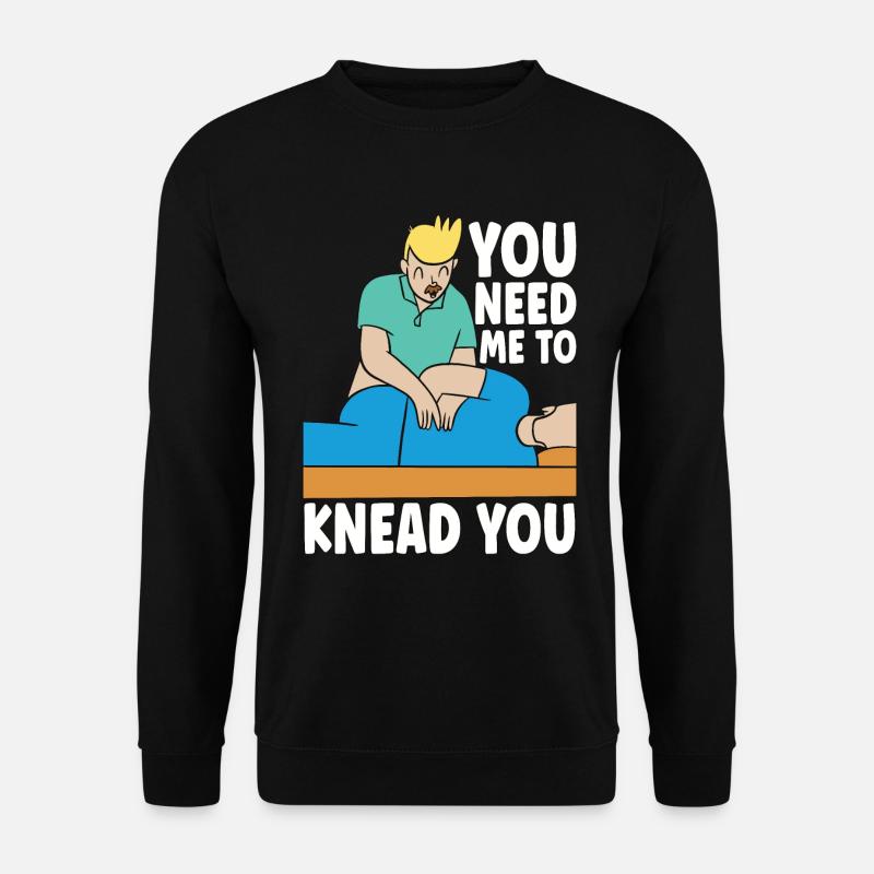 Massage Therapist You Need Me To Knead Masseuse - Unisex Pullover - Schwarz