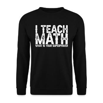 Math Teacher Math Teacher Superpower - Unisex Sweatshirt - black - Front - Alina (178cm) & Michal (187cm)