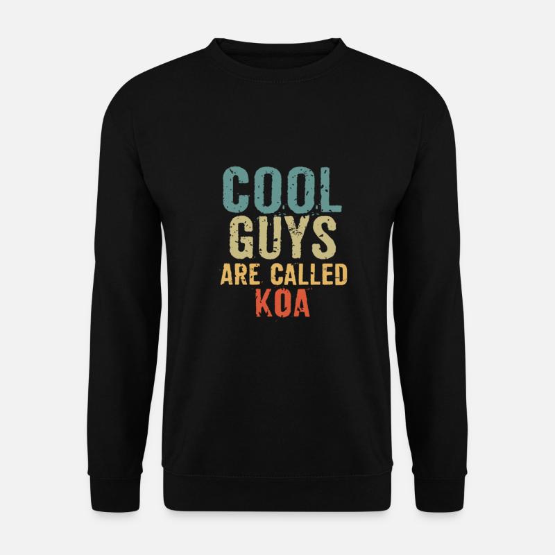 Cool guys are called koa - Unisex Pullover - Schwarz