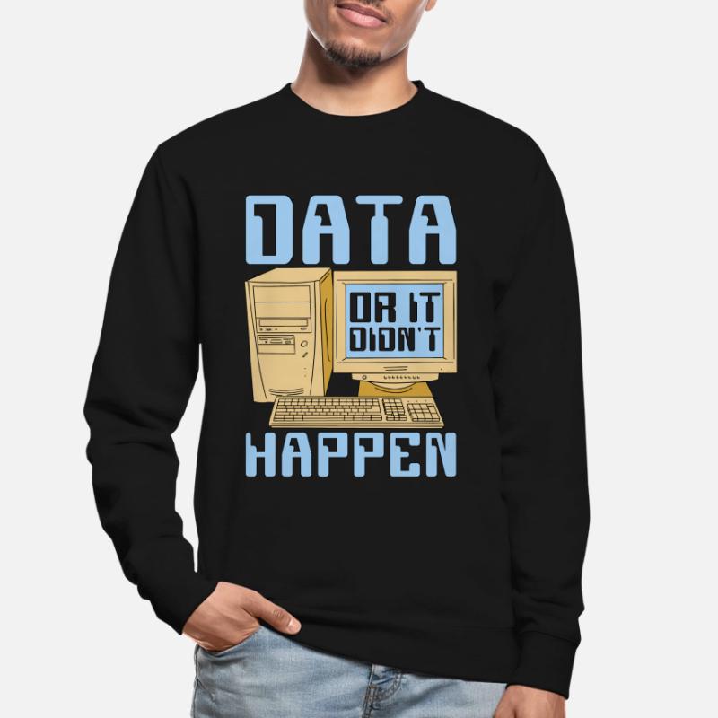 Data Mining Data Or It Didn't Happen Data Analysis Unisex Pullover