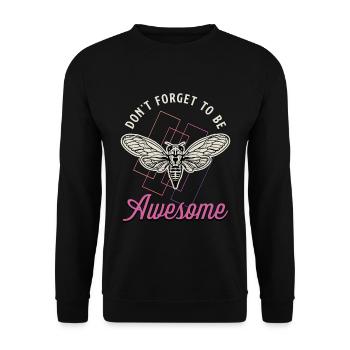 Cicadas Don't Forget To Be Awesome Cicada Insects - Unisex Pullover - Schwarz - Vorne - Alina (178cm) & Michal (187cm)
