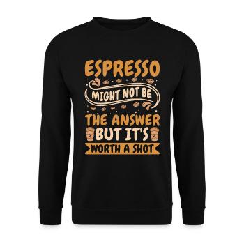 Espresso Might Not Be The Answer Coffee Drinker - Unisex Sweatshirt - black - Front - Alina (178cm) & Michal (187cm)