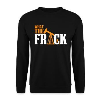 Ölfeld Bohrinsel Witzig Fracking What The Frack - Unisex Pullover - Schwarz - Vorne - Alina (178cm) & Michal (187cm)