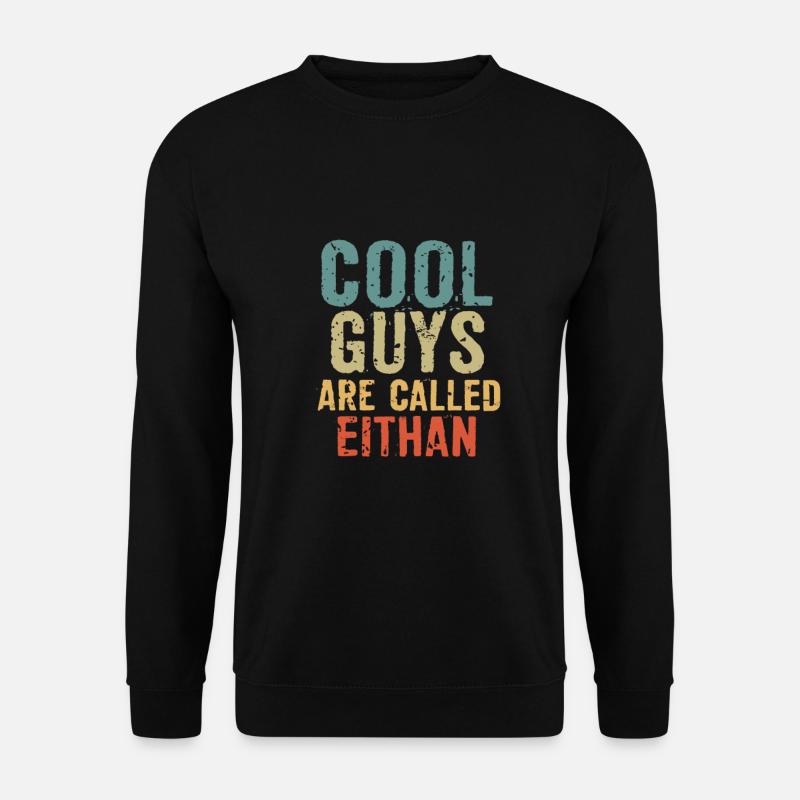 Cool guys are called Eithan - Unisex Sweatshirt - black