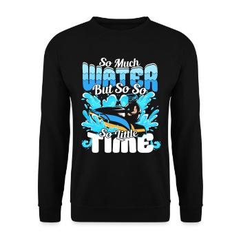 So much water but so little Time - Jetski - Unisex Sweatshirt - black - Front - Alina (178cm) & Michal (187cm)