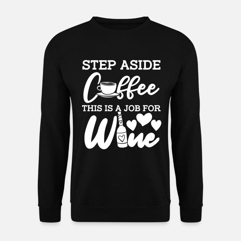Wine, Winemaker, Coffee, Wine - Unisex Sweatshirt - black
