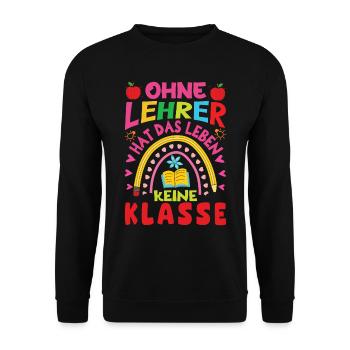 Ohne Lehrer hat das Leben keine Klasse - Unisex Pullover - Schwarz - Vorne - Alina (178cm) & Michal (187cm)