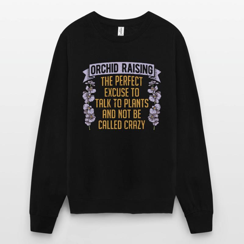 Orchidée élevant l’excuse parfaite fleur d’orchidée Sweat-shirt Unisexe