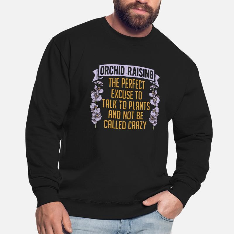 Orchidée élevant l’excuse parfaite fleur d’orchidée Sweat-shirt Unisexe