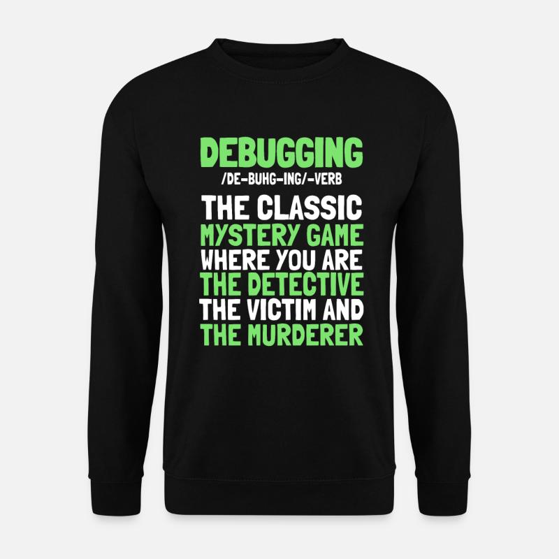 Entwickler Coder Programmierer Witzig Debugging - Unisex Pullover - Schwarz