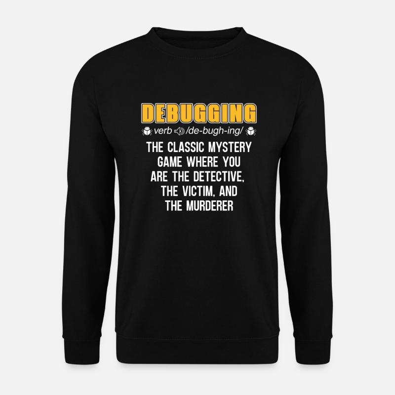 Entwickler Coder Programmierer Lustig Debugging - Unisex Pullover - Schwarz
